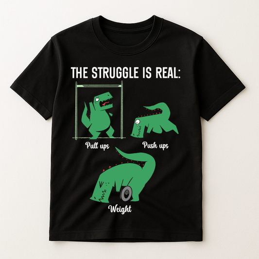 THE STRUGGLE IS REAL T-SHIRT