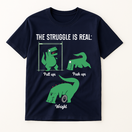 THE STRUGGLE IS REAL T-SHIRT