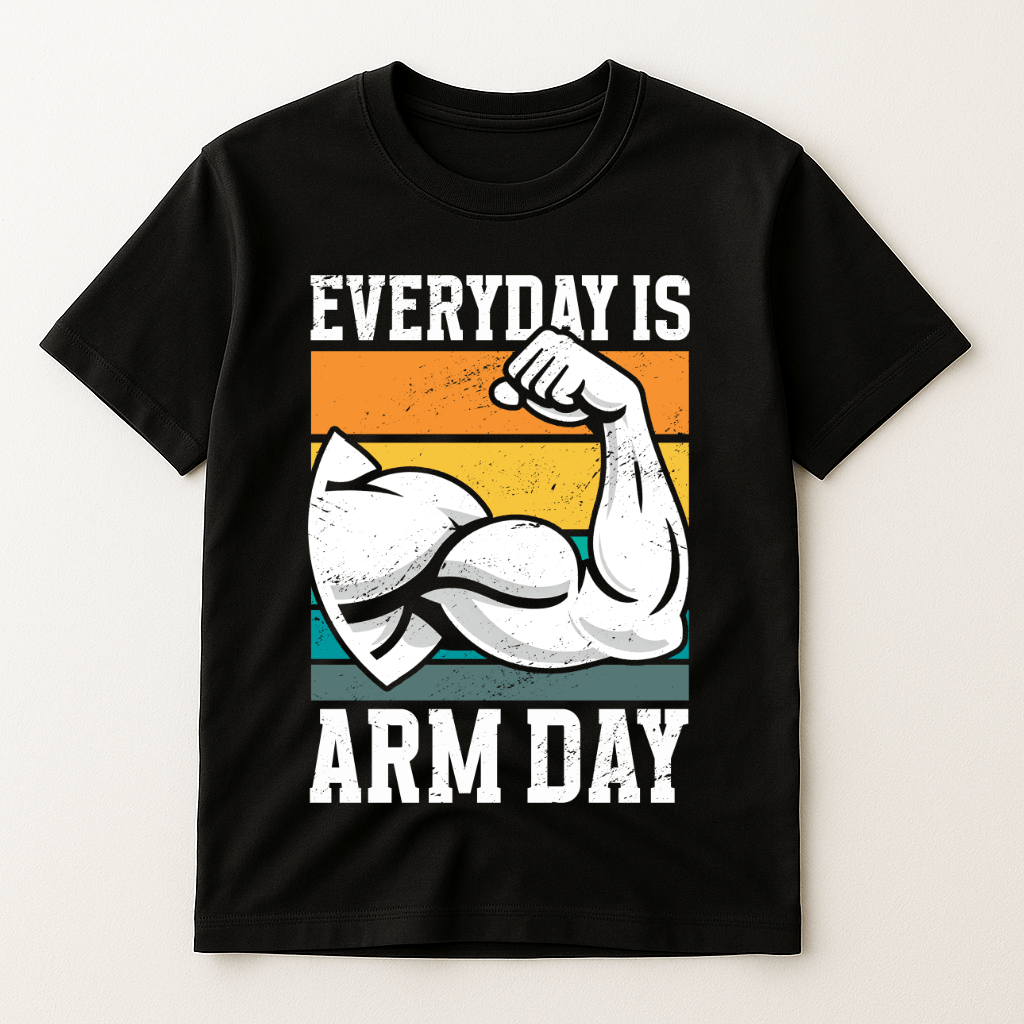 EVERYDAY IS ARM DAY T-SHIRT