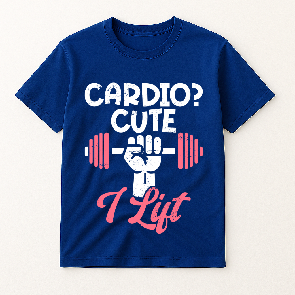 CARDIO? CUTE I LIFT T-SHIRT