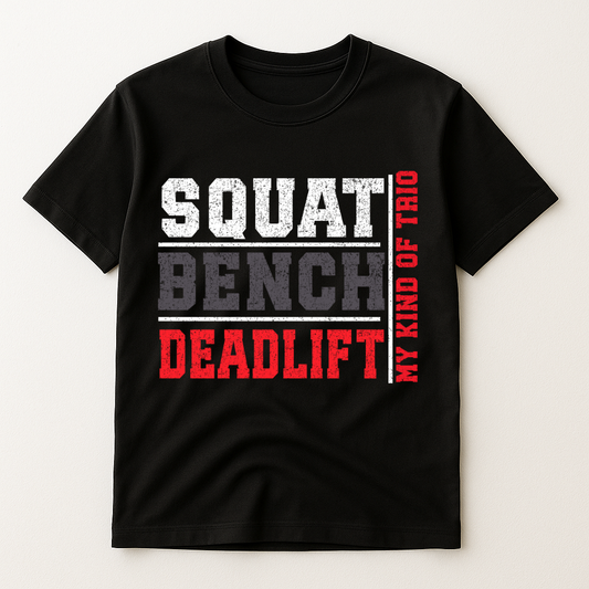 SQUAT.BENCH.DEADLIFT T-SHIRT