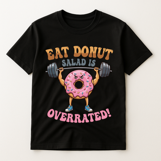 EAT DONUT SALAD IS OVERRATED T-SHIRT