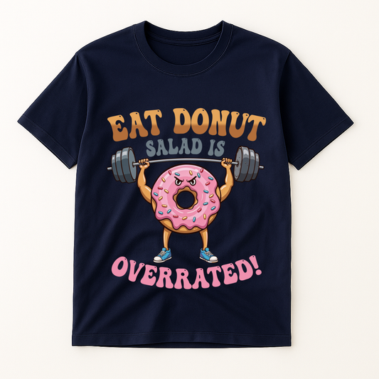EAT DONUT SALAD IS OVERRATED T-SHIRT