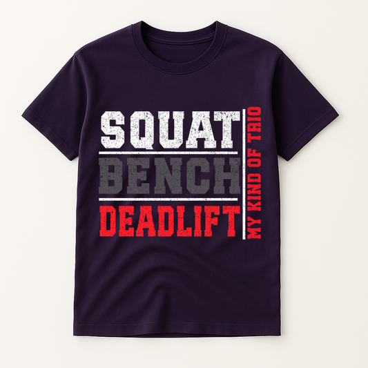 SQUAT.BENCH.DEADLIFT T-SHIRT