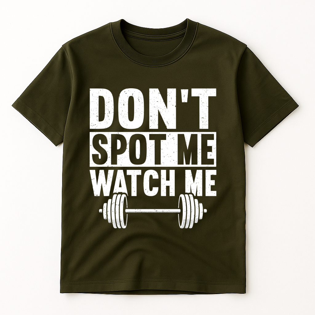 DON'T SPOT ME WATCH ME T-SHIRT
