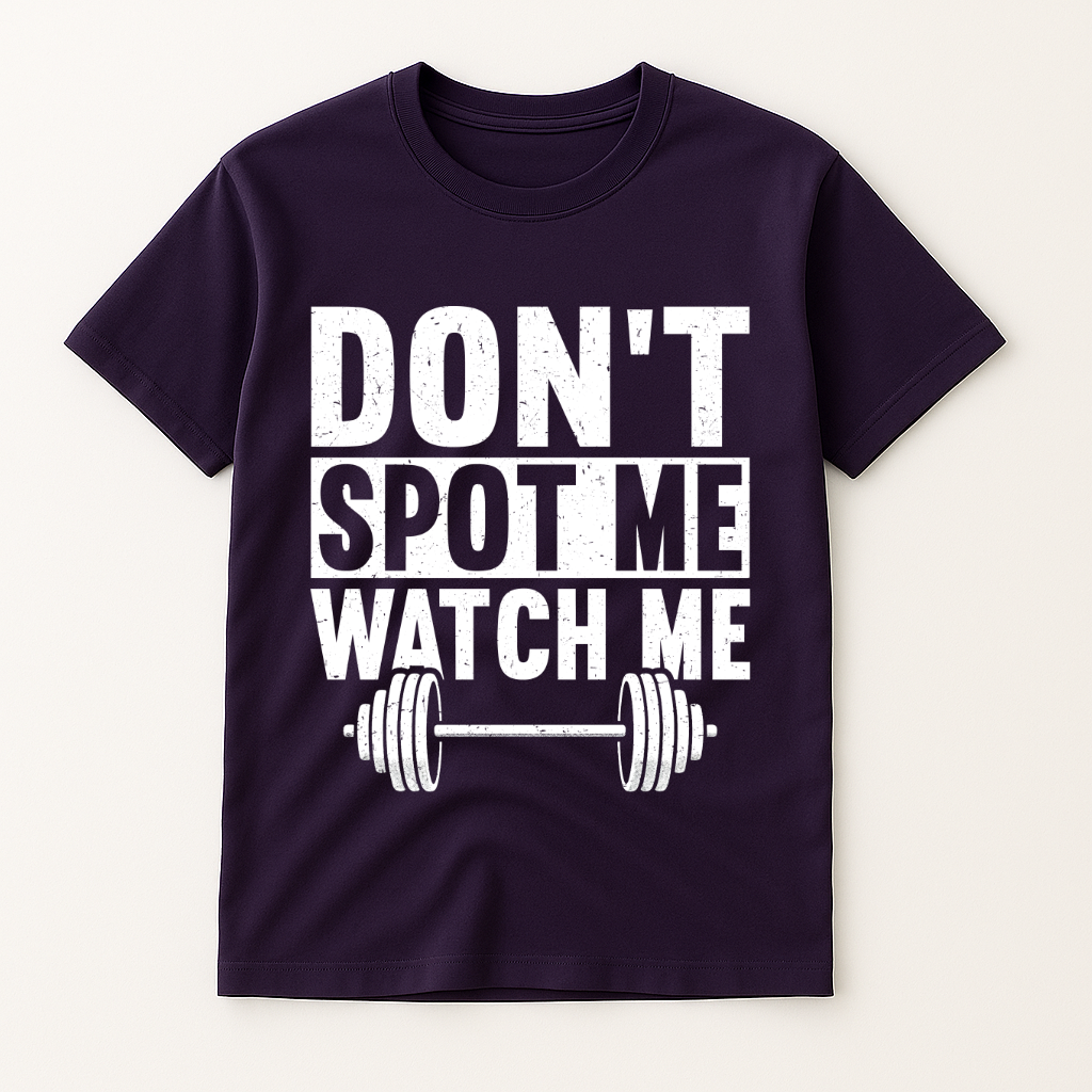 DON'T SPOT ME WATCH ME T-SHIRT