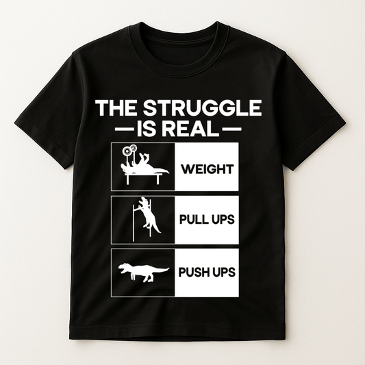 THE STRUGGLE IS REAL T-SHIRT