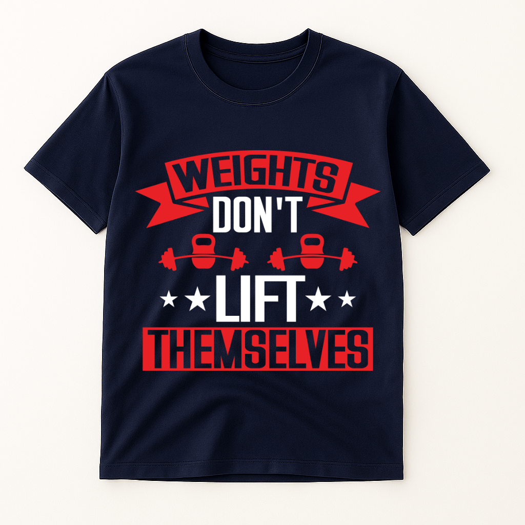 WEIGHTS DON'T LIFT THEMSELVES T-SHIRT