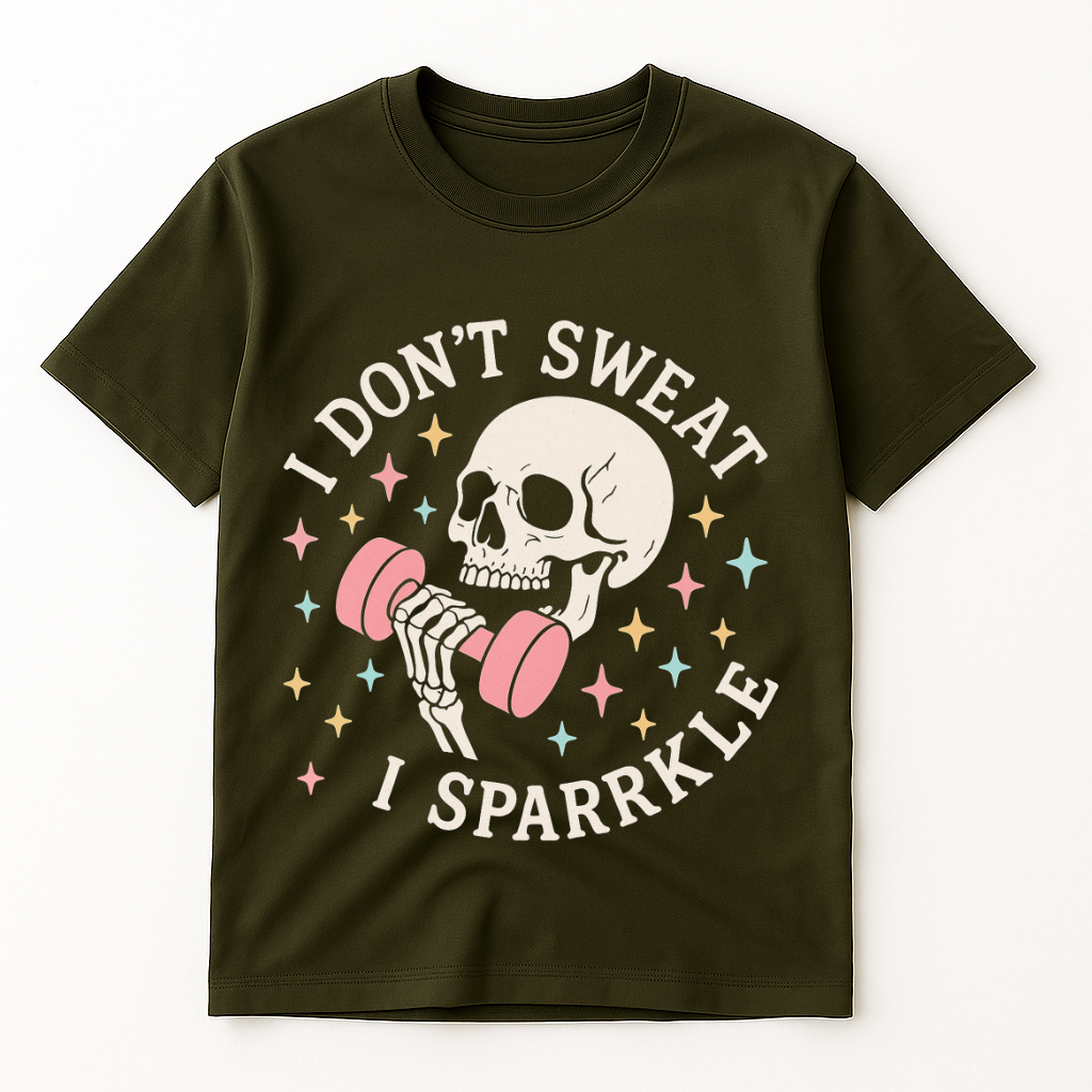 I DON'T SWEAT I SPARKLE T-SHIRT