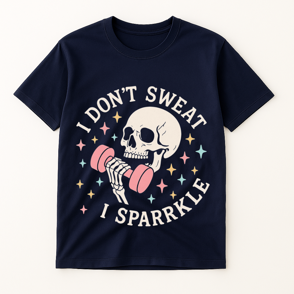 I DON'T SWEAT I SPARKLE T-SHIRT