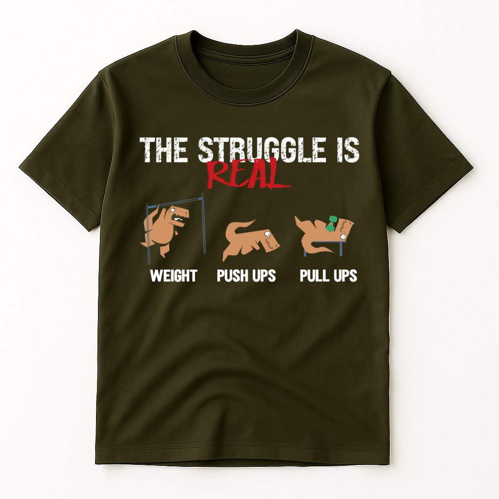 THE STRUGGLE IS REAL DINO T-SHIRT
