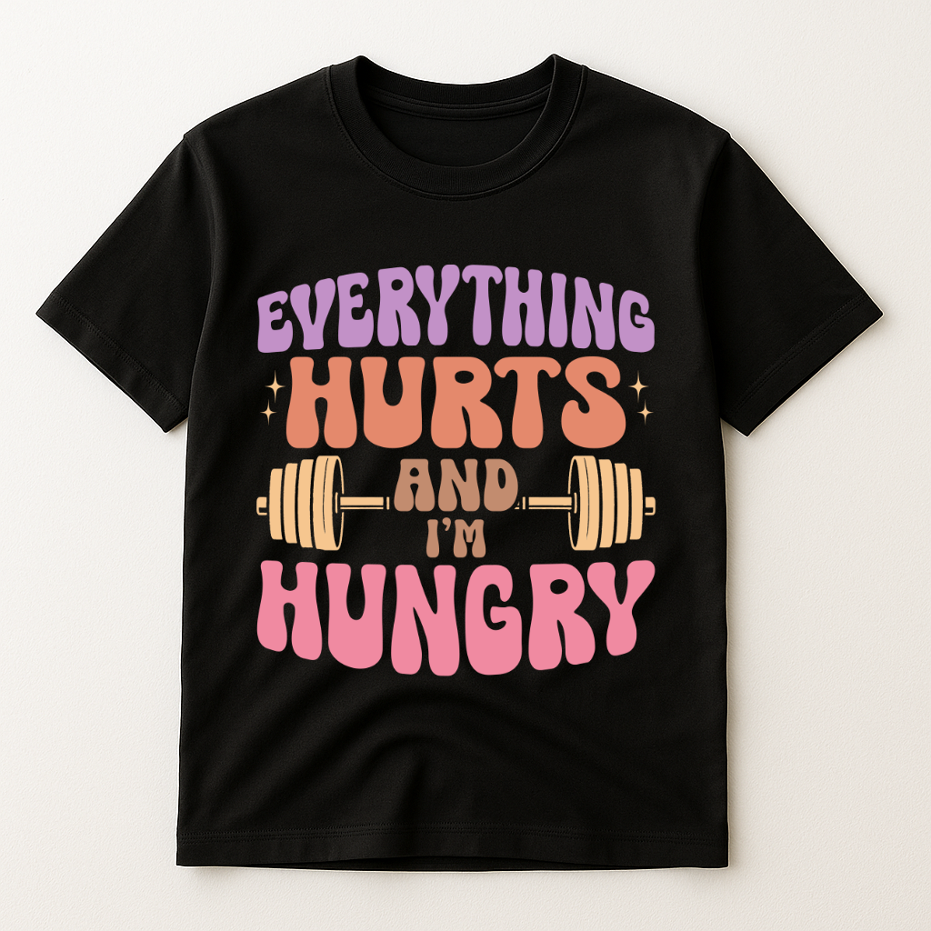 EVERYTHING HURTS & I'M HUNGRY T-SHIRT