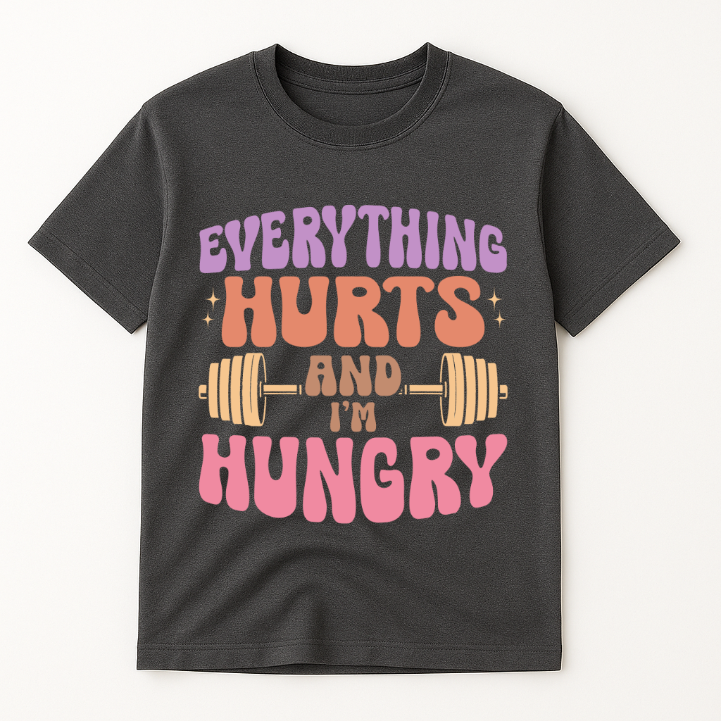 EVERYTHING HURTS & I'M HUNGRY T-SHIRT