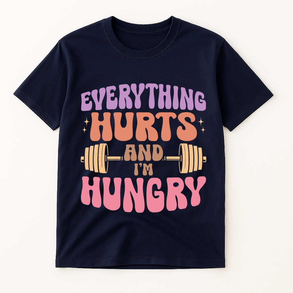 EVERYTHING HURTS & I'M HUNGRY T-SHIRT