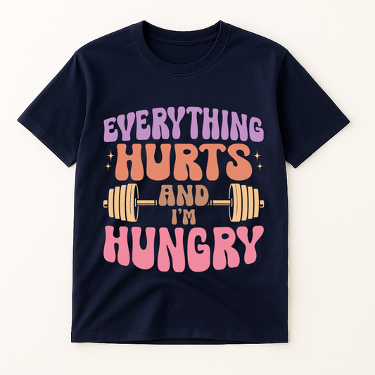EVERYTHING HURTS & I'M HUNGRY T-SHIRT