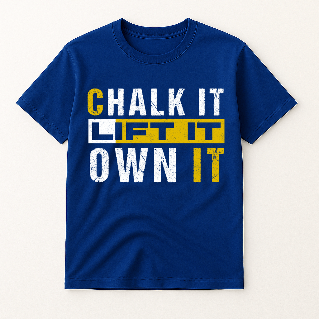 CHALK IT LIFT IT OWN IT T-SHIRT