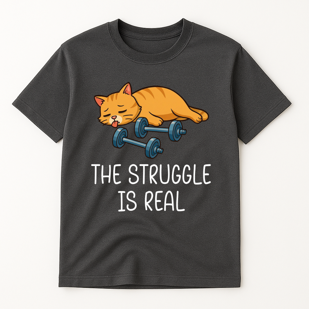 THE STRUGGLE IS REAL T-SHIRT