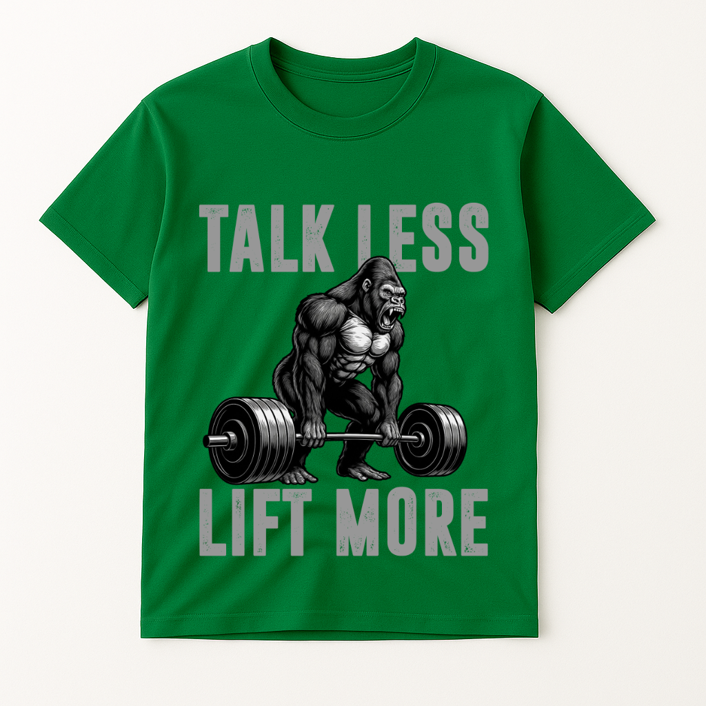 TALK LESS LIFT MORE T-SHIRT