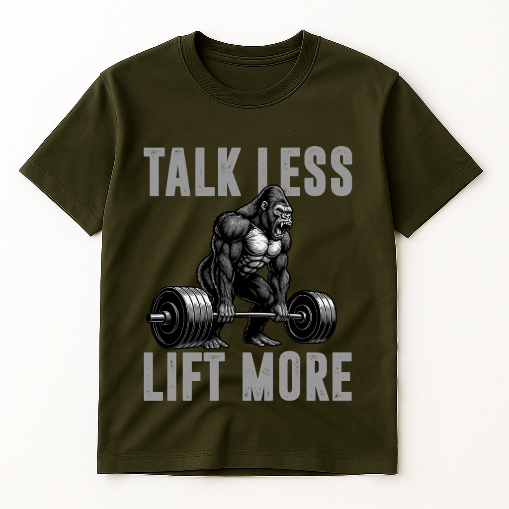 TALK LESS LIFT MORE T-SHIRT