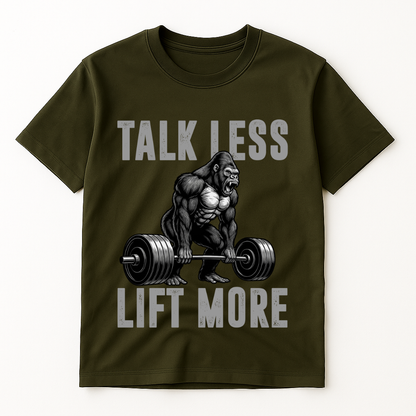 TALK LESS LIFT MORE T-SHIRT