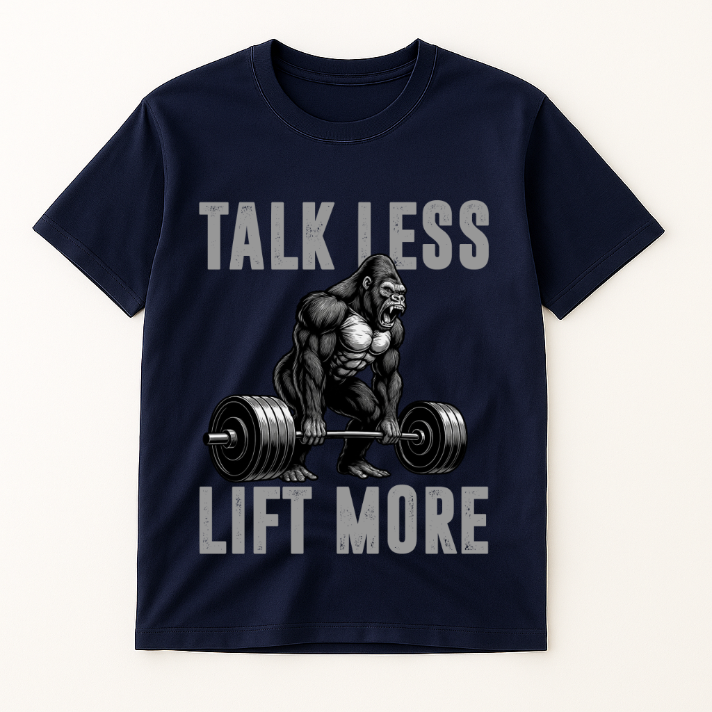 TALK LESS LIFT MORE T-SHIRT
