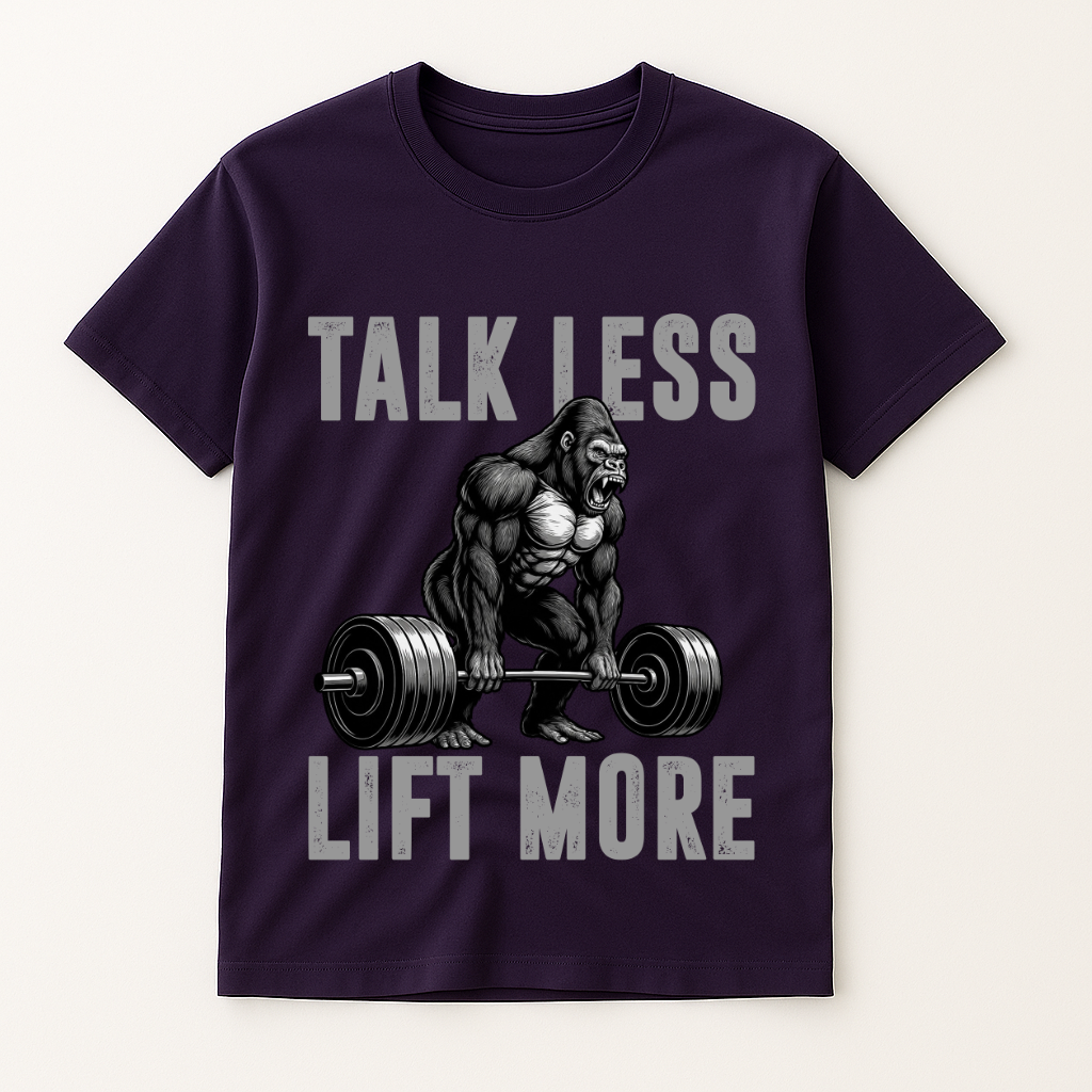 TALK LESS LIFT MORE T-SHIRT