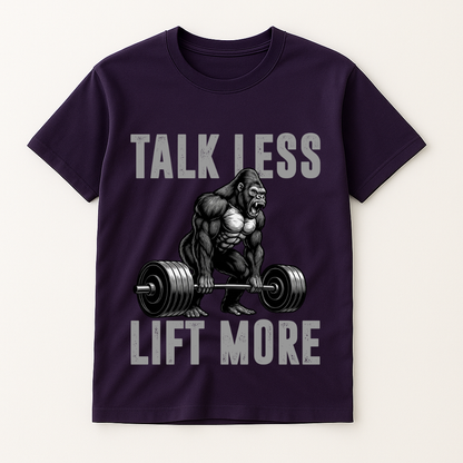 TALK LESS LIFT MORE T-SHIRT
