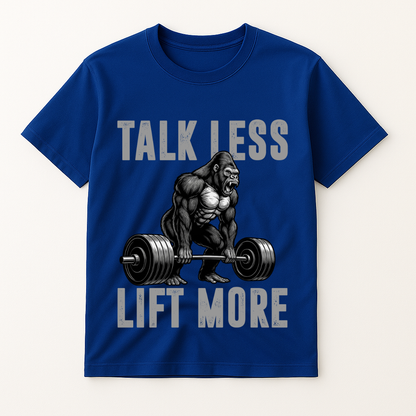 TALK LESS LIFT MORE T-SHIRT