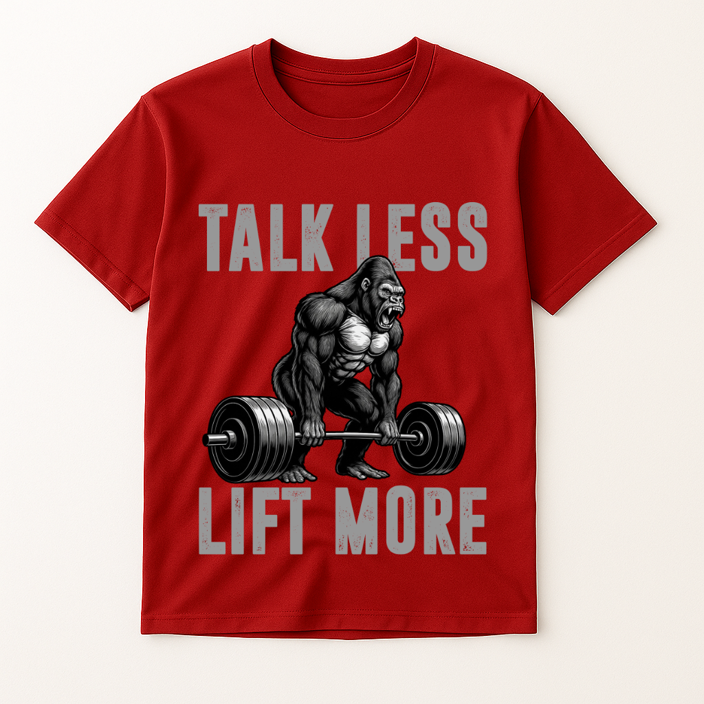 TALK LESS LIFT MORE T-SHIRT