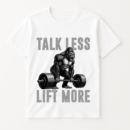 TALK LESS LIFT MORE T-SHIRT