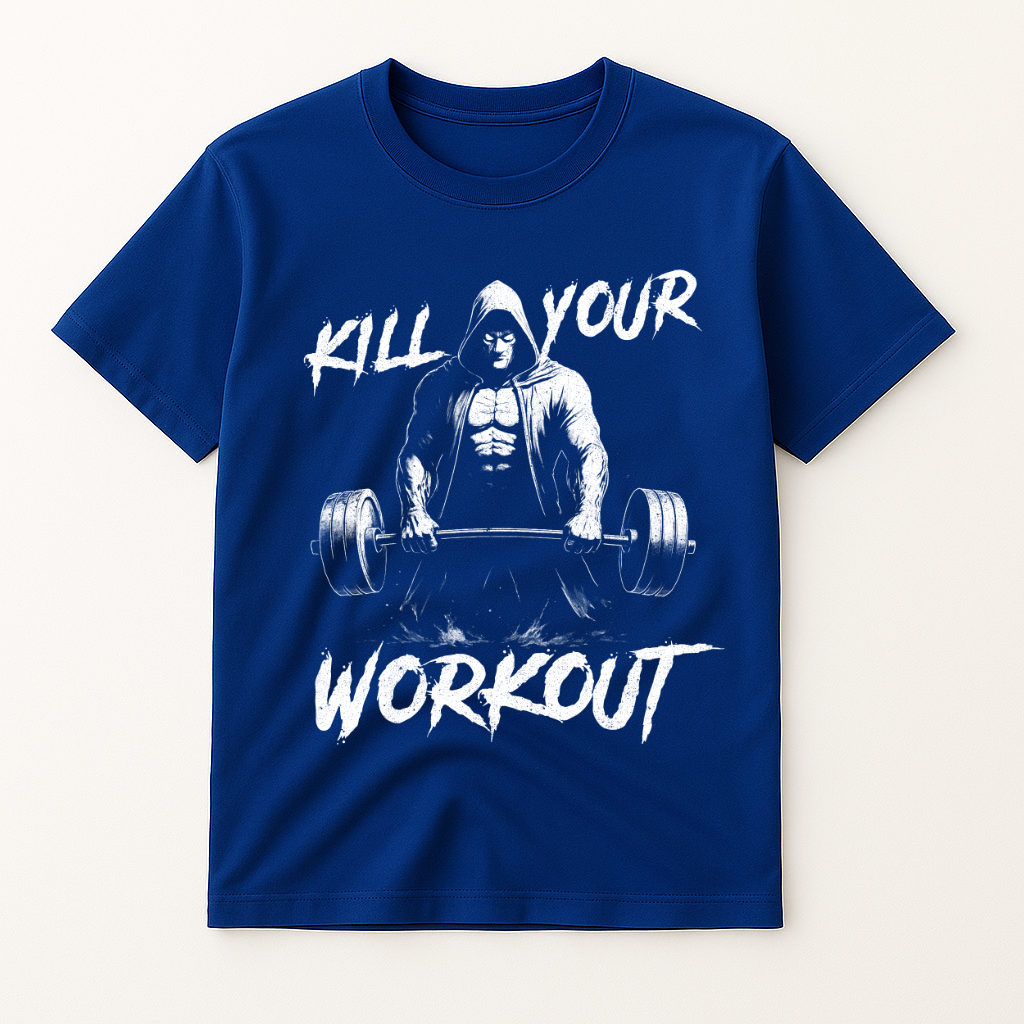 KILL YOUR WORKOUT T-SHIRT