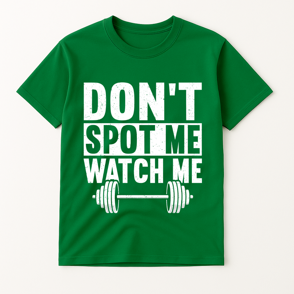 DON'T SPOT ME WATCH ME T-SHIRT