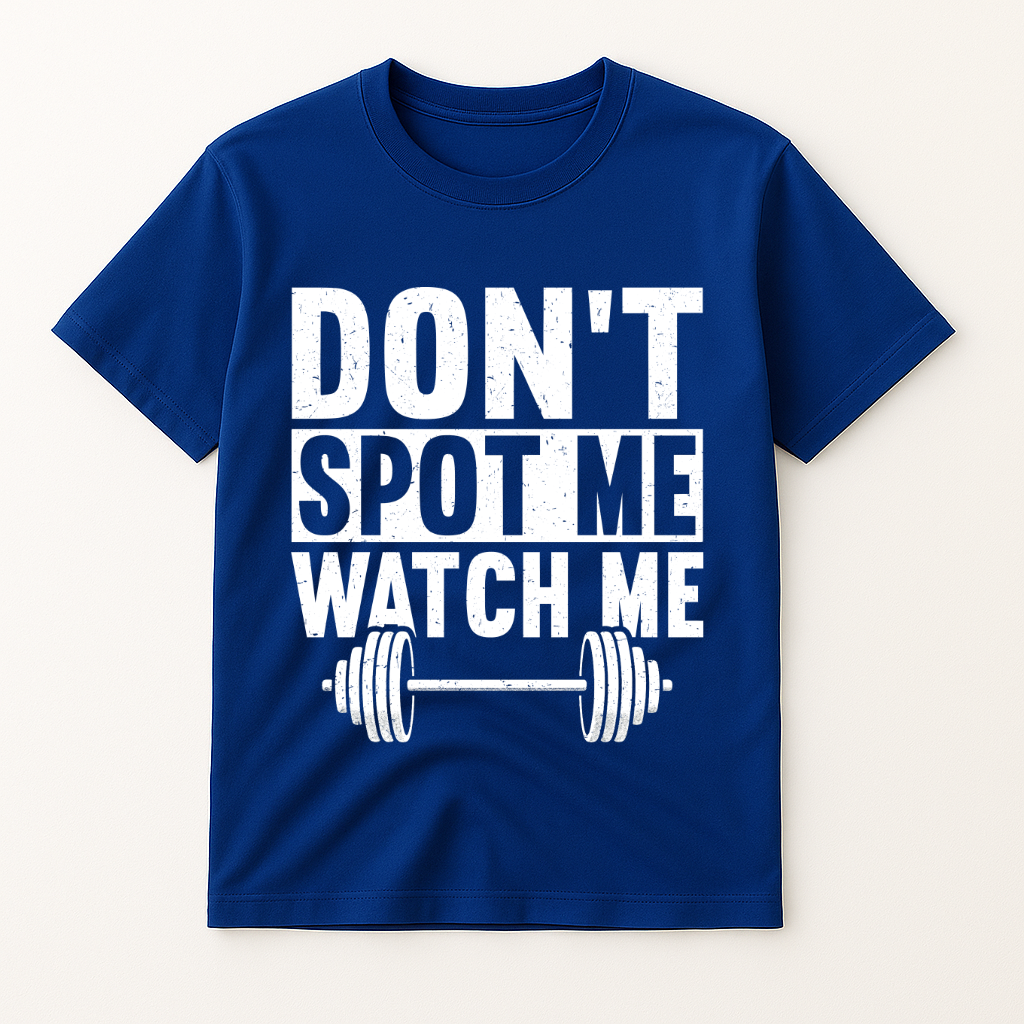 DON'T SPOT ME WATCH ME T-SHIRT