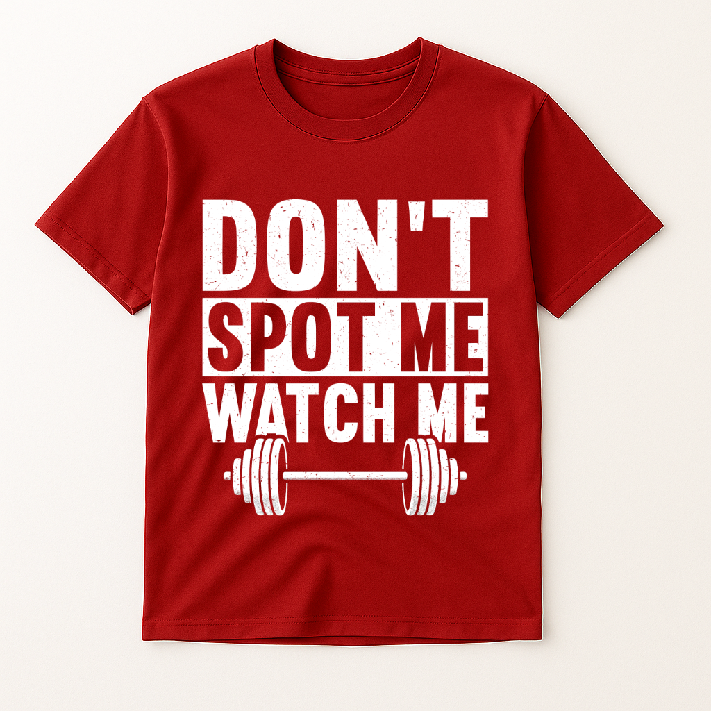 DON'T SPOT ME WATCH ME T-SHIRT