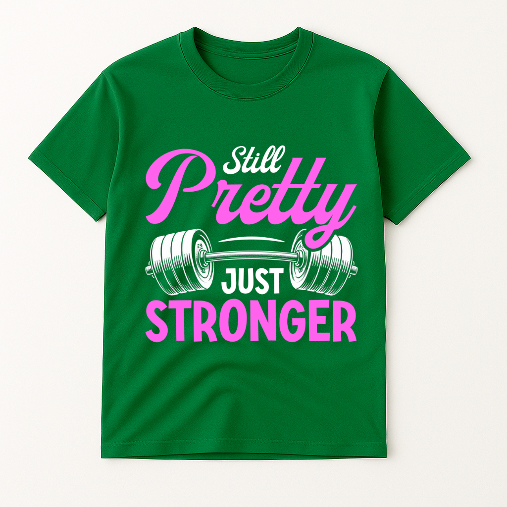 STILL PRETTY JUST STRONGER T-SHIRT