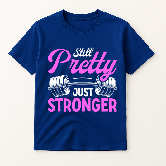 STILL PRETTY JUST STRONGER T-SHIRT