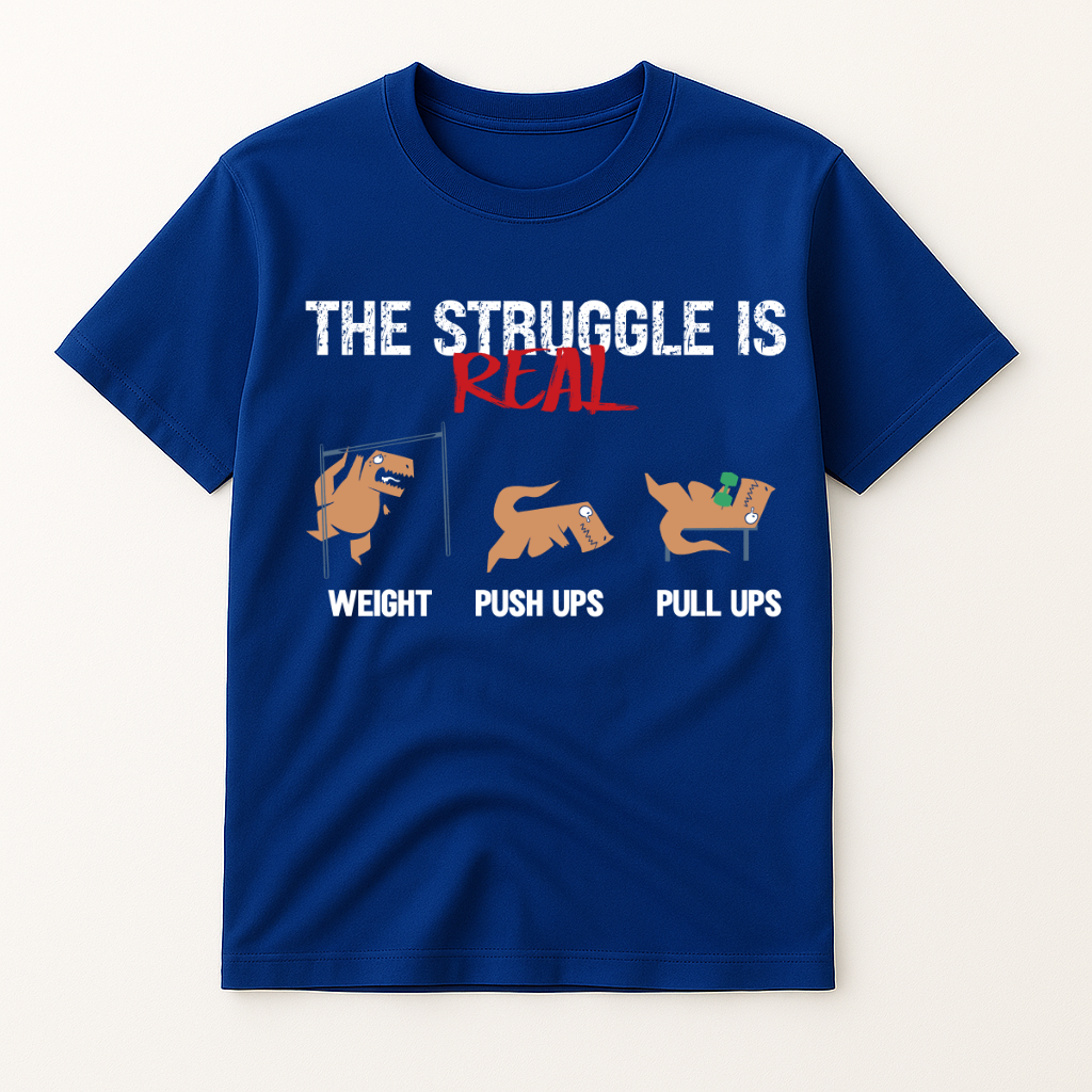 THE STRUGGLE IS REAL DINO T-SHIRT